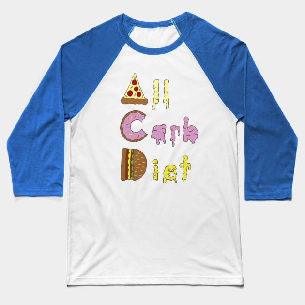 All Carb Diet Baseball T-Shirt by pala